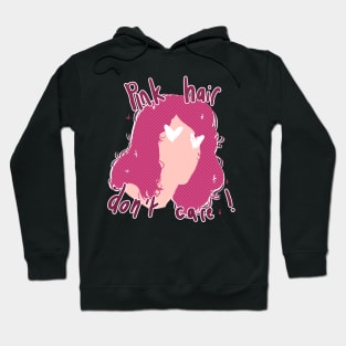 Pink Hair, Don't Care ! Hoodie